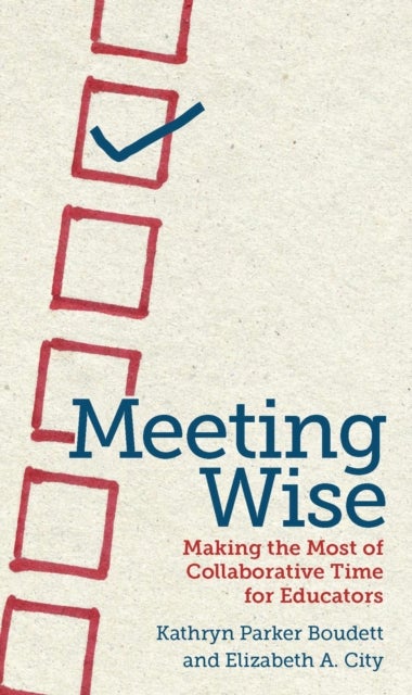 Meeting Wise - Making the Most of Collaborative Time for Educators