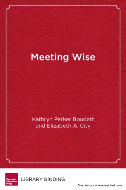 Meeting Wise - Making the Most of Collaborative Time for Educators
