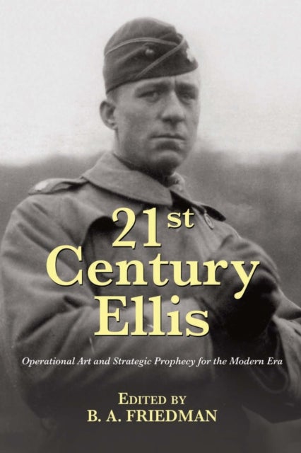 21st Century Ellis - Operational Art and Strategic Prophecy for the Modern Era