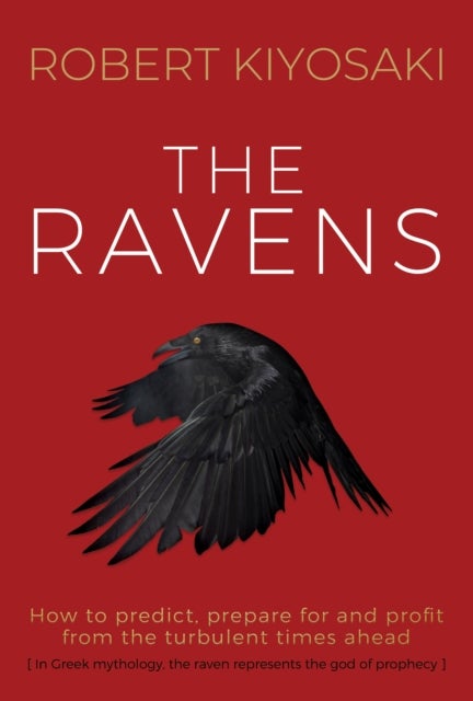 The Ravens - How to prepare for and profit from the turbulent times ahead