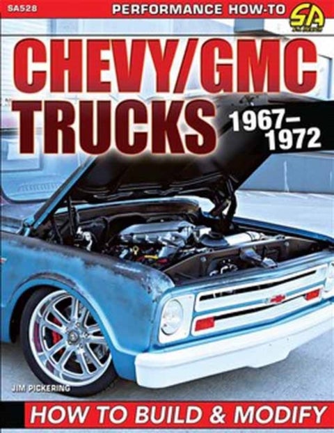 Chevy/GMC Trucks 1967-1972 - How to Build & Modify