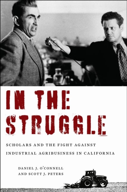 In the Struggle - Scholars and the Fight against Industrial Agribusiness in California