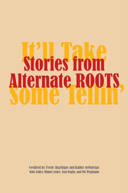 Stories from Alternate ROOTS - It'll Take Some Tellin'