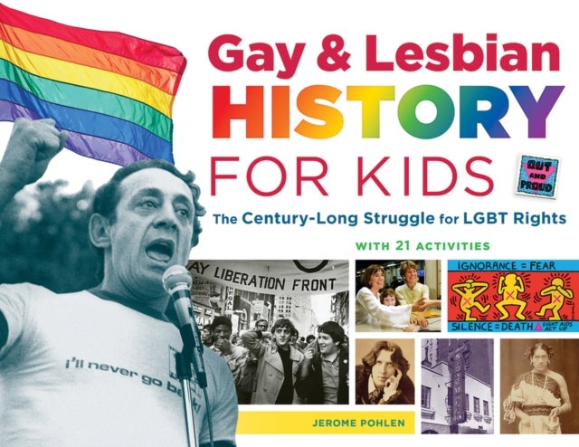 Gay & Lesbian History for Kids - The Century-Long Struggle for LGBT Rights, with 21 Activities