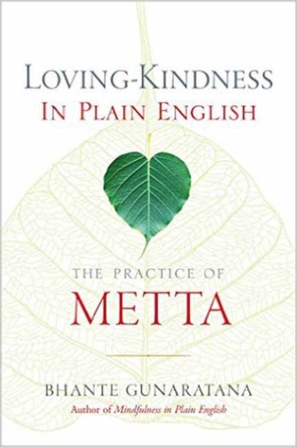 Loving-Kindness in Plain English - The Practice of Metta