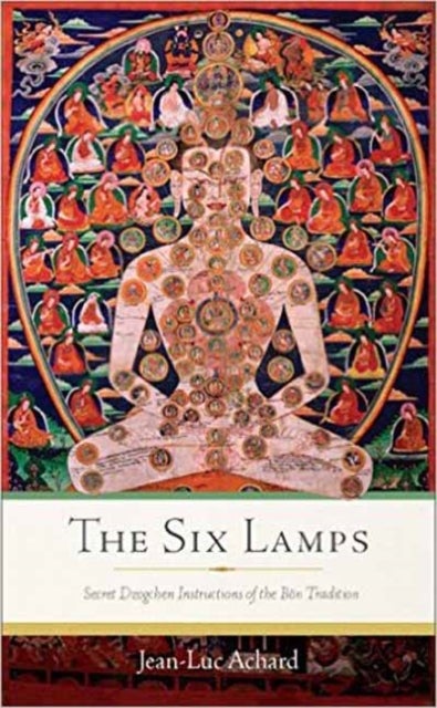 The Six Lamps - Secret Dzogchen Instructions on the Bon Tradition