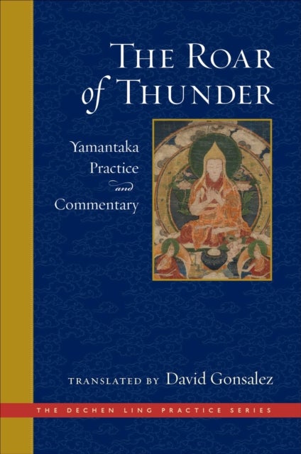 The Roar of Thunder - Yamantaka Practice and Commentary