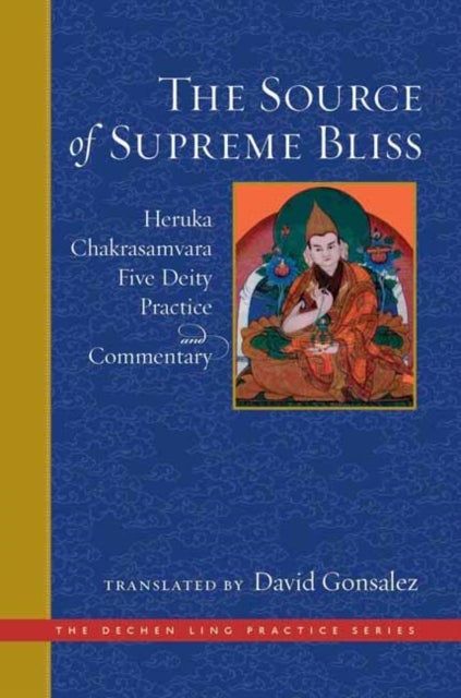 Source of Supreme Bliss,The - Heruka Chakrasamvara Five Deity Practice and Commentary