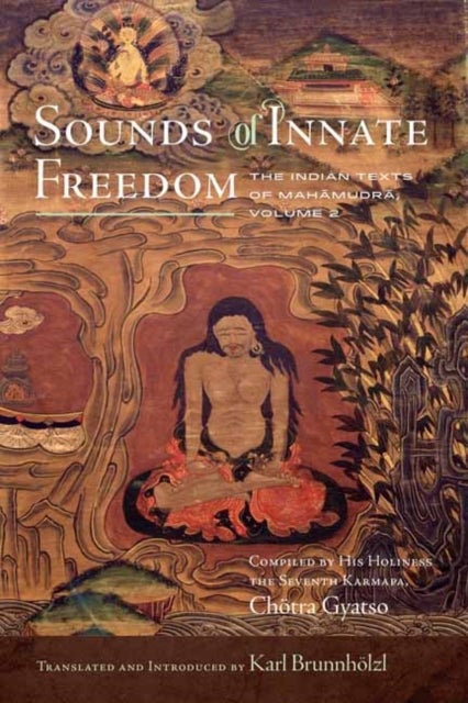 Sounds of Innate Freedom - The Indian Texts of Mahamudra, Volume 2