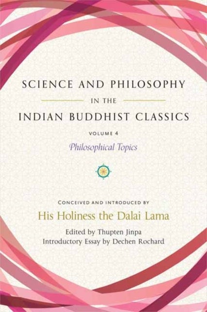 Science and Philosophy in the Indian Buddhist Classics, Vol. 4 - Philosophical Topics