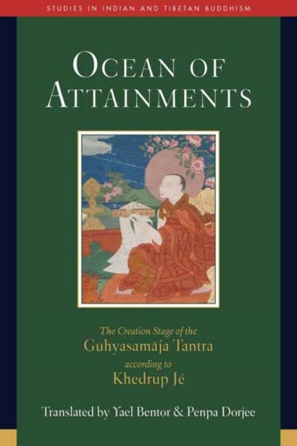 Ocean of Attainments - The Creation Stage of Guhyasamaja Tantra According to Khedrup Je