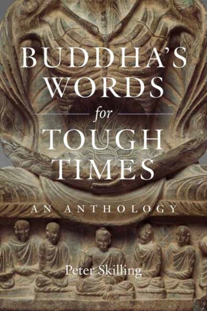 Buddha's Words for Tough Times - An Anthology