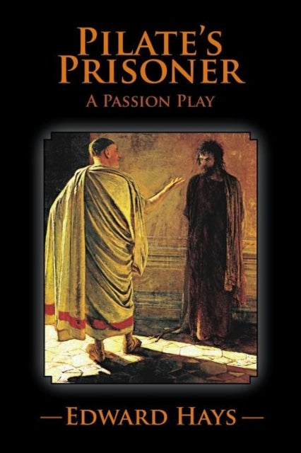 Pilate's Prisoner - A Passion Play