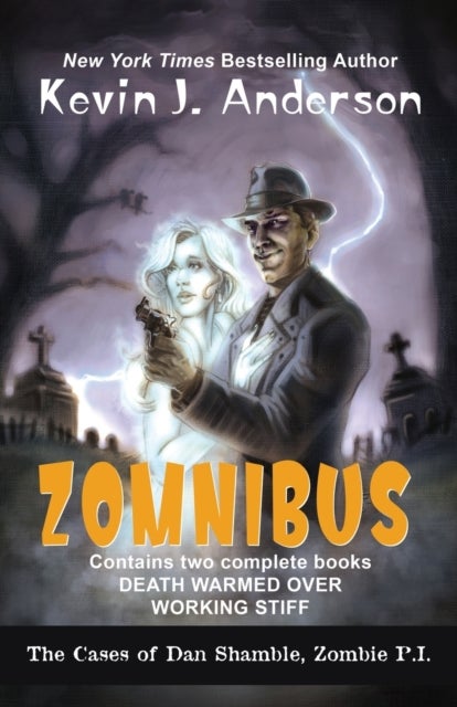Dan Shamble, Zombie P.I. ZOMNIBUS - Contains the complete books DEATH WARMED OVER and WORKING STIFF