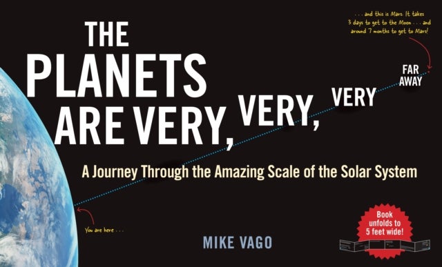 The Planets Are Very, Very, Very, Far Away - A Journey Through the Amazing Scale of the Solar System