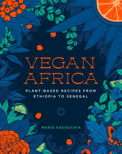 Vegan Africa - Plant-Based Recipes from Ethiopia to Senegal