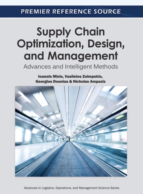 Supply Chain Optimization, Design, and Management - Advances and Intelligent Methods