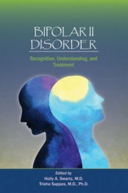 Bipolar II Disorder - Recognition, Understanding, and Treatment