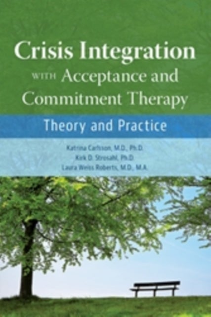 Crisis Integration With Acceptance and Commitment Therapy - Theory and Practice
