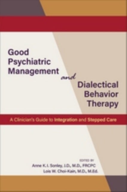 Good Psychiatric Management and Dialectical Behavior Therapy - A Clinician's Guide to Integration and Stepped Care