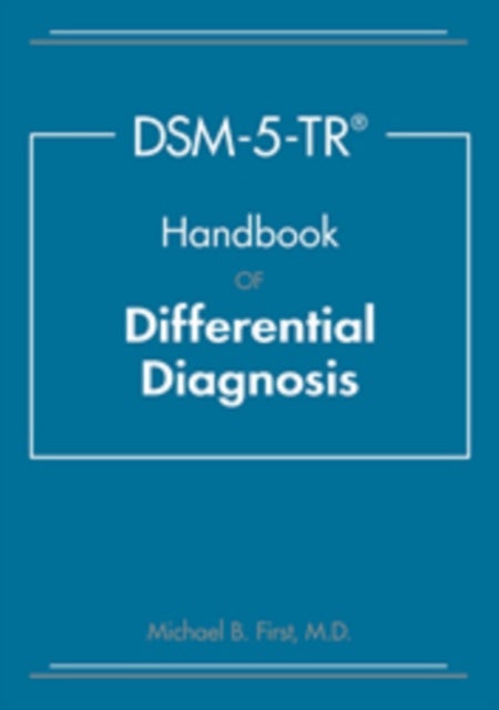 DSM-5-TR¿ Handbook of Differential Diagnosis