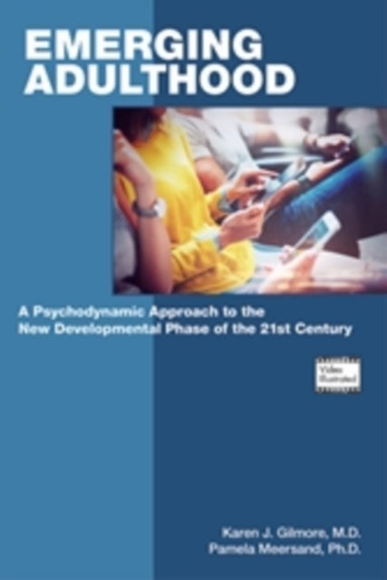 Emerging Adulthood - A Psychodynamic Approach to the New Developmental Phase of the 21st Century