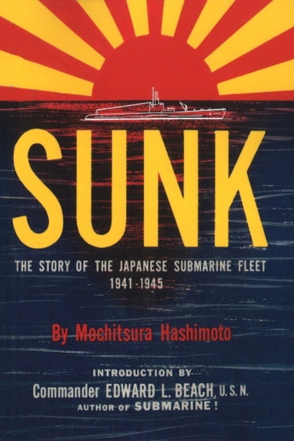 Sunk - The Story of the Japanese Submarine Fleet, 1941-1945
