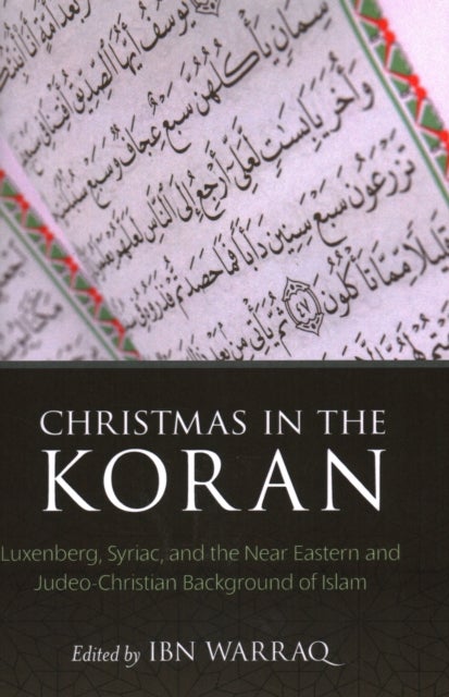 Christmas in the Koran - Luxenberg, Syriac, and the Near Eastern and Judeo-Christian Background of Islam