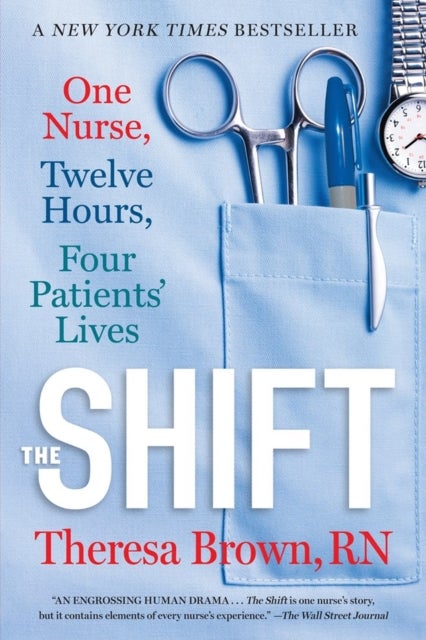 The Shift - One Nurse, Twelve Hours, Four Patients' Lives