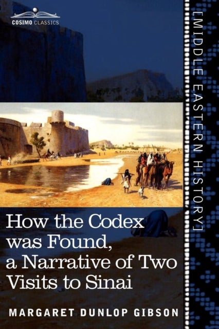 How the Codex Was Found - A Narrative of Two Visits to Sinai