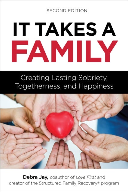 It Takes a Family - Creating Lasting Sobriety, Togetherness, and Happiness