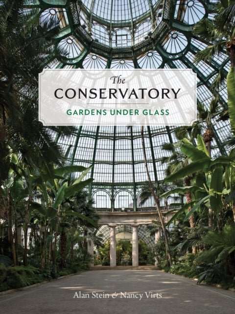 The Conservatory - A Celebration of Architecture, Nature, and Light