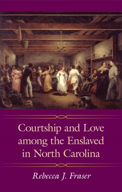 Courtship and Love Among the Enslaved in North Carolina