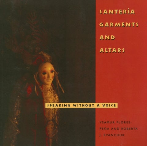 Santeria Garments and Altars - Speaking Without a Voice