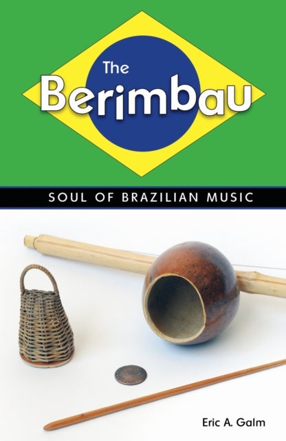 The Berimbau - Soul of Brazilian Music