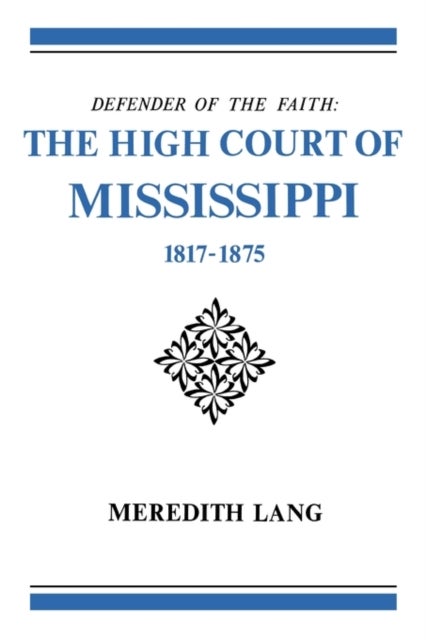 Defender of the Faith - The High Court of Mississippi, 1817-1875