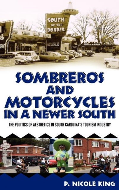 Sombreros and Motorcycles in a Newer South - The Politics of Aesthetics in South Carolina's Tourism Industry