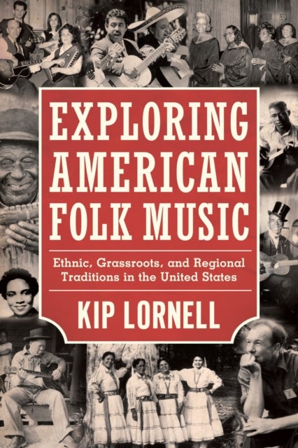 Exploring American Folk Music - Ethnic, Grassroots, and Regional Traditions in the United States