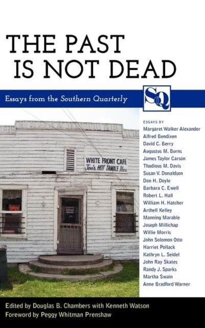 The Past Is not Dead - Essays from the Southern Quarterly