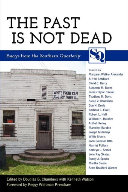 The Past Is not Dead - Essays from the Southern Quarterly