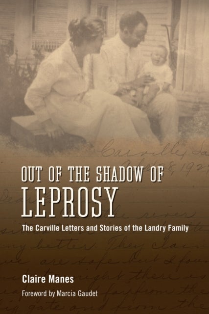 Out of the Shadow of Leprosy - The Carville Letters and Stories of the Landry Family