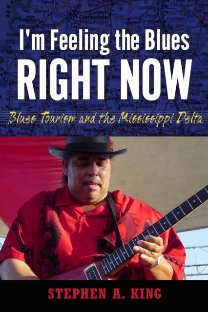 I’m Feeling the Blues Right Now - Blues Tourism and the Mississippi Delta