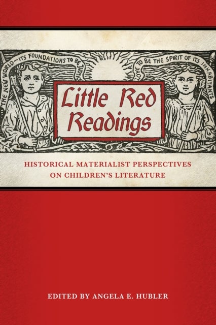 Little Red Readings - Historical Materialist Perspectives on Children's Literature