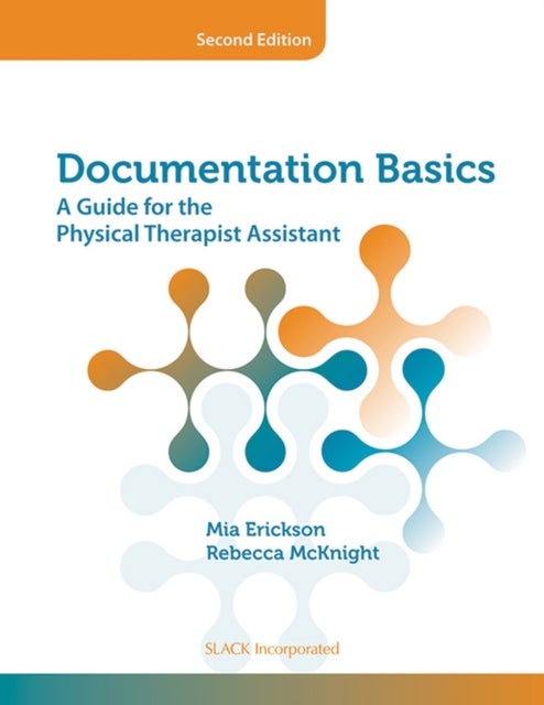 Documentation Basics - A Guide for the Physical Therapist Assistant