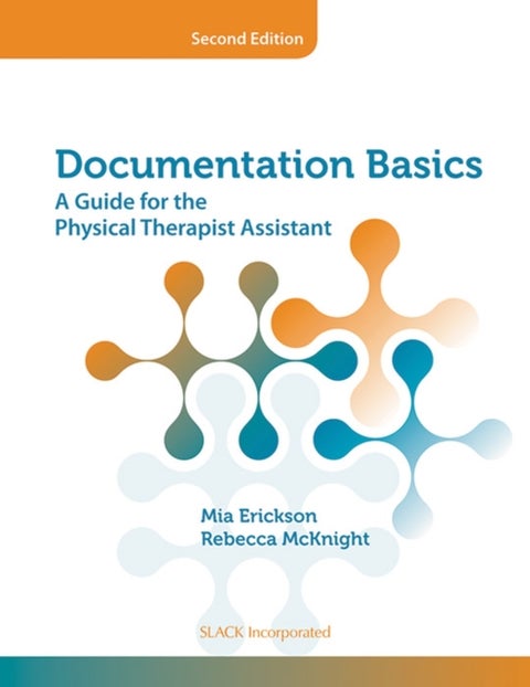 Documentation Basics - A Guide for the Physical Therapist Assistant