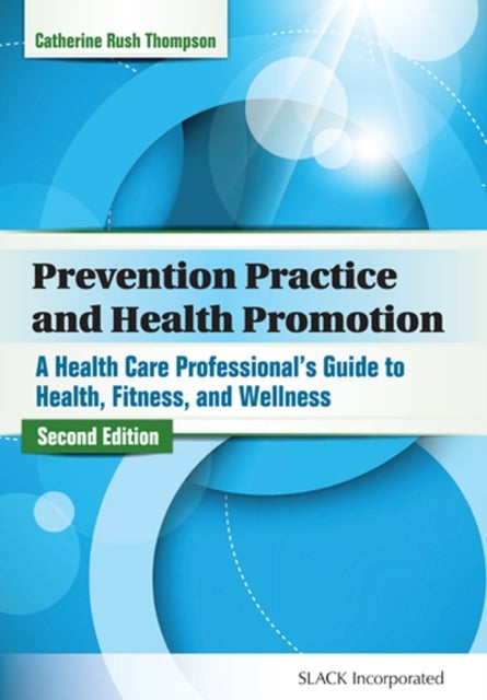 Prevention Practice and Health Promotion - A Health Care Professional’s Guide to Health, Fitness, and Wellness