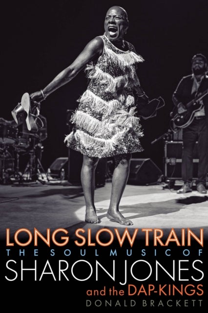 Long Slow Train - The Soul Music of Sharon Jones and the Dap-Kings