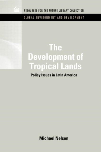 The Development of Tropical Lands - Policy Issues in Latin America