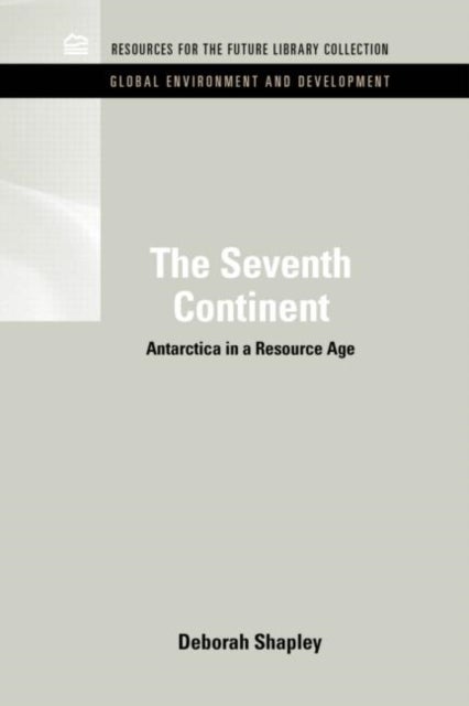 The Seventh Continent - Antarctica in a Resource Age