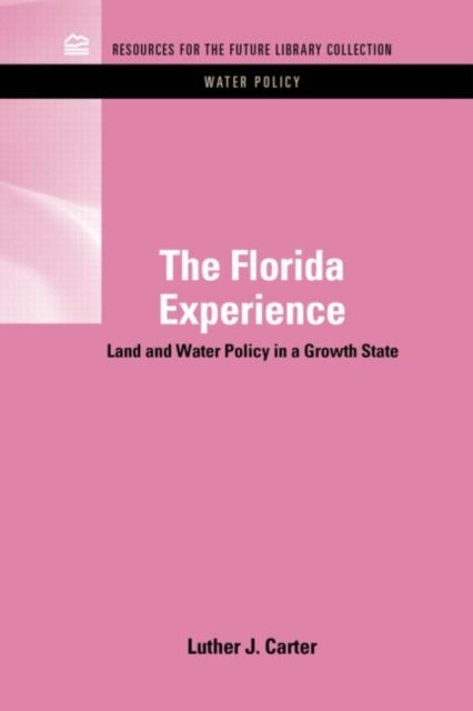 The Florida Experience - Land and Water Policy in a Growth State
